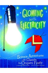 Glowing with Electricity: Science Adventures with Glenda the Origami Firefly