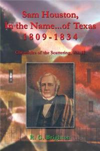 Sam Houston, in the Name...of Texas 1809-1834