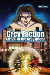 Grey Faction - Arrival of the Grey Queen (2nd edition)