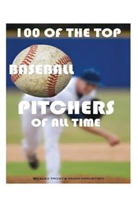 100 of the Top Baseball Pitchers of All Time