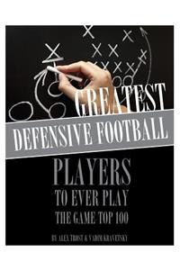 Greatest Defensive Football Players to Ever Play the Game: Top 100