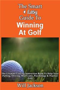 Smart & Easy Guide To Winning At Golf