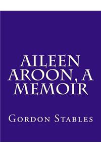 Aileen Aroon, a Memoir