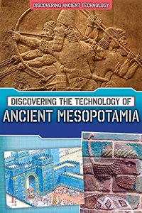 Discovering the Technology of Ancient Mesopotamia