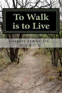To Walk is to Live