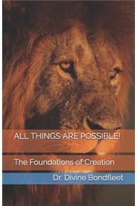 All Things Are Possible!