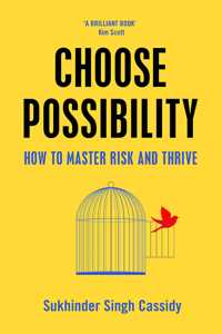 Choose Possibility: How to Master Risk and Thrive