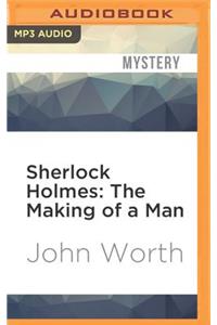 Sherlock Holmes: The Making of a Man