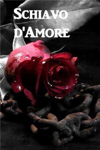 Schiavo D'Amore: Of Human Bondage (Italian Edition)