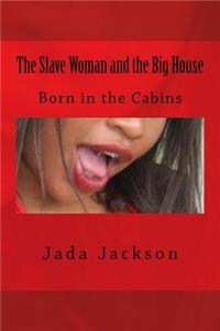 The Slave Woman and the Big House