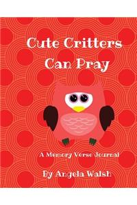Cute Critters Can Pray- A Memory Verse Journal