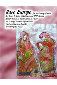 Save Europe for the Country of India Art Series To Bring Attention to and STOP Violence Against Women in Europe Prints in a Book Use to Hang, Decorate Gift or Collect