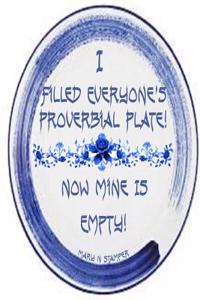 I Filled Everyone's Proverbial Plate Now Mine's Empty!