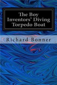 Boy Inventors' Diving Torpedo Boat