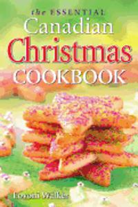 Essential Canadian Christmas Cookbook, The