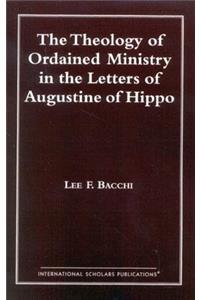 Theology of Ordained Ministry in the Letters of Augustine of Hippo