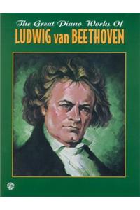 The Great Piano Works of Ludwig Van Beethoven