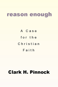 Reason Enough: A Case for the Christian Faith