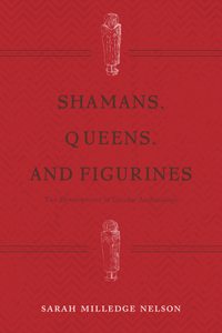 Shamans, Queens, and Figurines