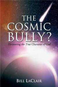 Cosmic Bully?