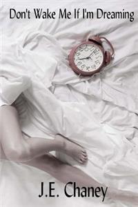 Don't Wake Me If I'm Dreaming
