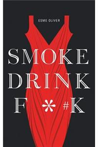 Smoke Drink F*#k