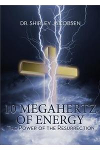 10 Megahertz of Energy