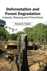 Deforestation and Forest Degradation: Impacts, Mapping and Preventions