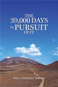 39,000 Days In Pursuit of it