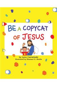 Be a Copycat of Jesus