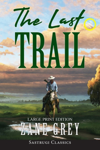 Last Trail (Annotated, Large Print)