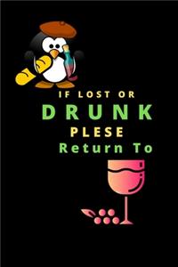 If Lost Or Drunk Plese Return to: If Lost Or Drunk Plese Return to: Notebook Journal & Diary for Wine Lovers