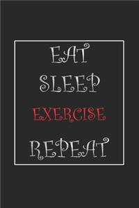 Eat Sleep Exercise Repeat Journal Gift