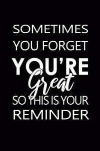 Sometimes You Forget You're Great