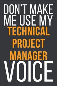 Don't Make Me Use My Technical Project Manager Voice