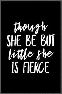 though she be but little she is fierce