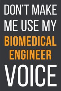 Don't Make Me Use My Biomedical Engineer Voice