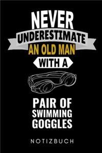 Never Underestimate an Old Man with a Pair of Swimming Goggles Notizbuch
