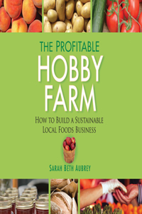 The Profitable Hobby Farm