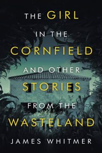 Girl in the Cornfield and Other Stories from the Wasteland
