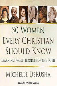 50 Women Every Christian Should Know Lib/E