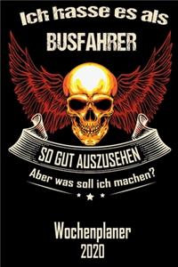 Ich hasse es als Busfahrer so gut aus zu sehen aber was soll ich machen - Wochenplaner 2020