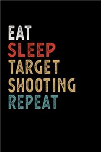 Eat Sleep Target Shooting Repeat Funny Sport Gift Idea