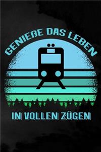 Genieße das Leben in vollen Zügen