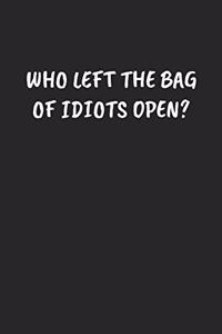Who Left The Bag Of Idiots Open?