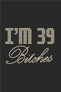 I'm 39 Bitches Notebook Birthday Celebration Gift Lets Party Bitches 39 Birth Anniversary