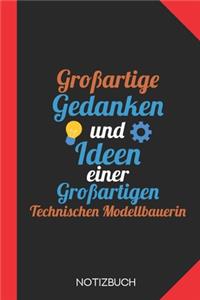 Großartige Gedanken einer Technischen Modellbauerin: Notizbuch mit 120 Linierten Seiten im Format A5 (6x9 Zoll)