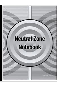 Neutral Zone Notebook