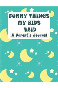 Funny Things My Kids Said A Parent's Journal