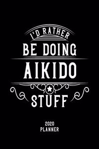 I'd Rather Be Doing Aikido Stuff 2020 Planner